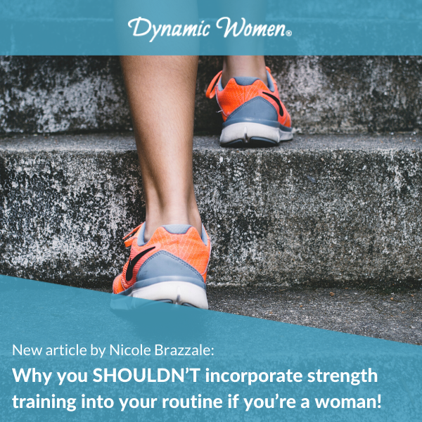 Why you SHOULDN’T incorporate strength training into your routine if you’re a woman!